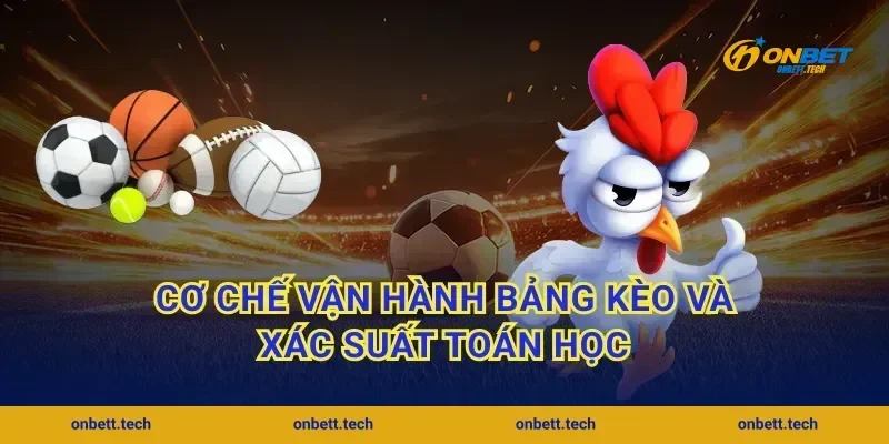 Cơ chế vận hành bảng kèo và xác suất toán học