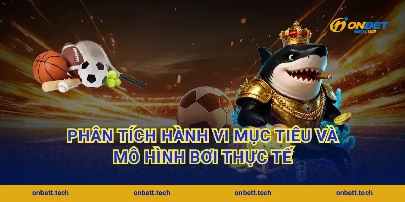 Phân tích hành vi mục tiêu và mô hình bơi thực tế