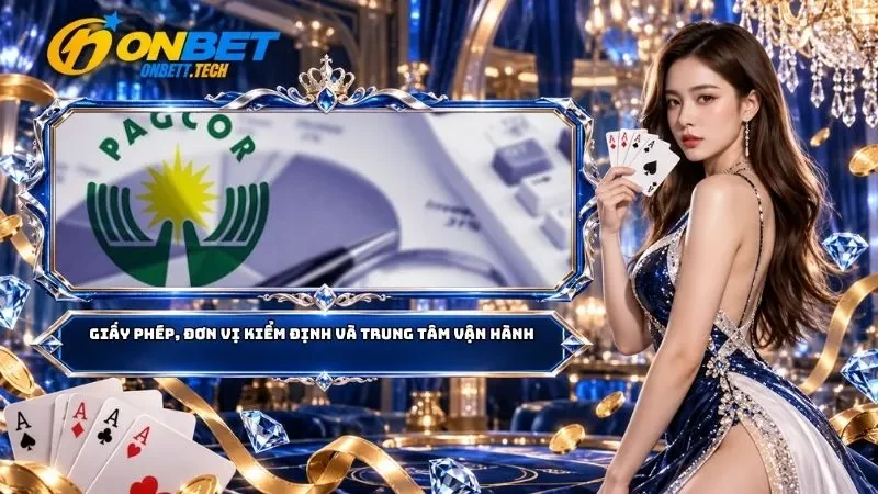 Giấy phép, đơn vị kiểm định và trung tâm vận hành