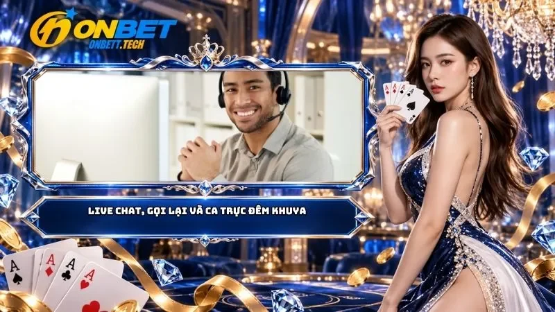 Live chat, gọi lại và ca trực đêm khuya