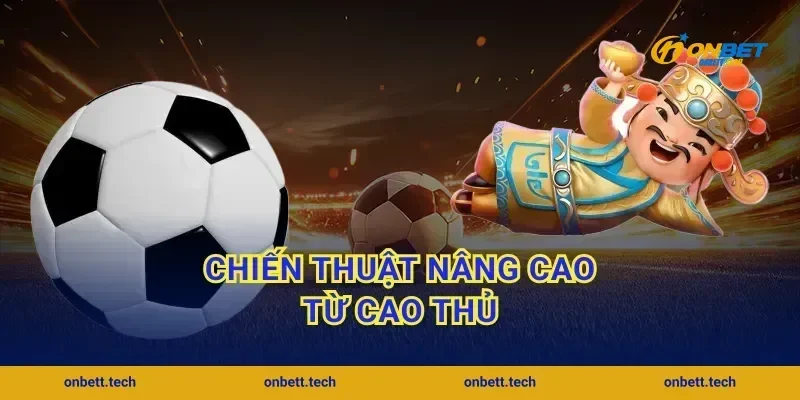 Chiến thuật nâng cao từ cao thủ