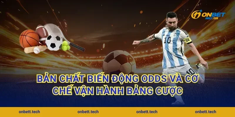 Bản chất biến động odds và cơ chế vận hành bảng cược