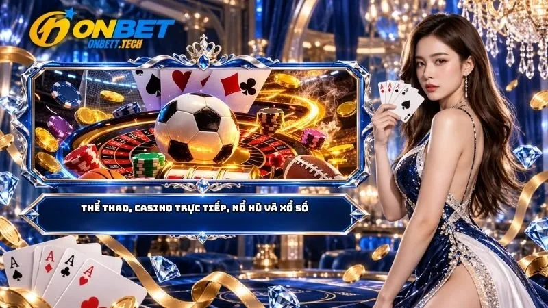 Thể thao, casino trực tiếp, nổ hũ và xổ số